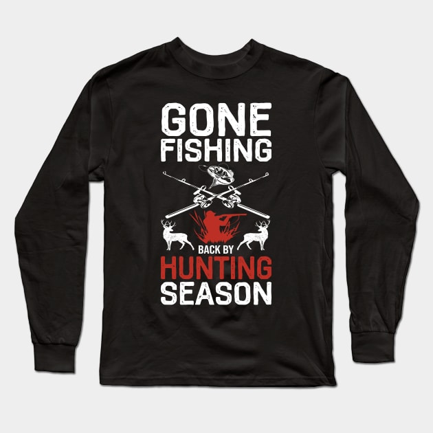 Gone Fishing. Back by hunting season Long Sleeve T-Shirt by DragonTees